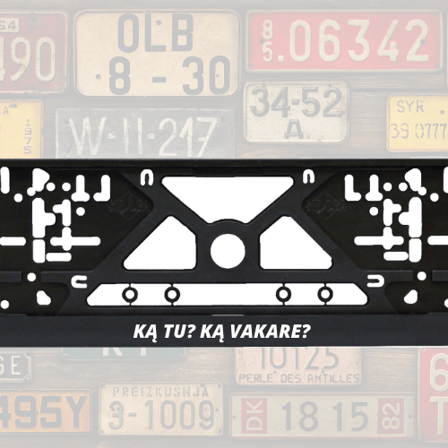 Valstybinių numerių rėmeliai KĄ TU? KĄ VAKARE? 