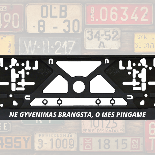 Valstybinių numerių rėmeliai NE GYVENIMAS BRANGSTA, O MES PINGAME