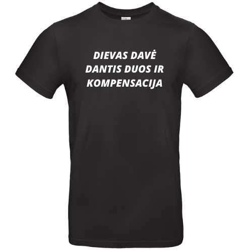 Linksmi marškinėliai su užrašu DIEVAS DAVĖ DANTIS DUOS IR KOMPENSACIJA
