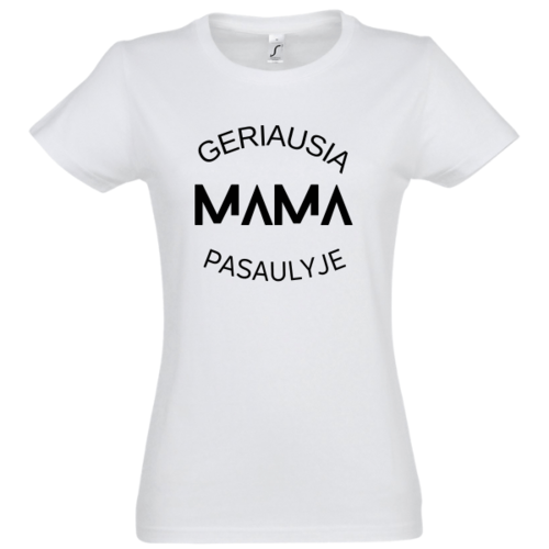 Marškinėliai moterims su užrašu: Geriausia mama pasaulyje, balti
