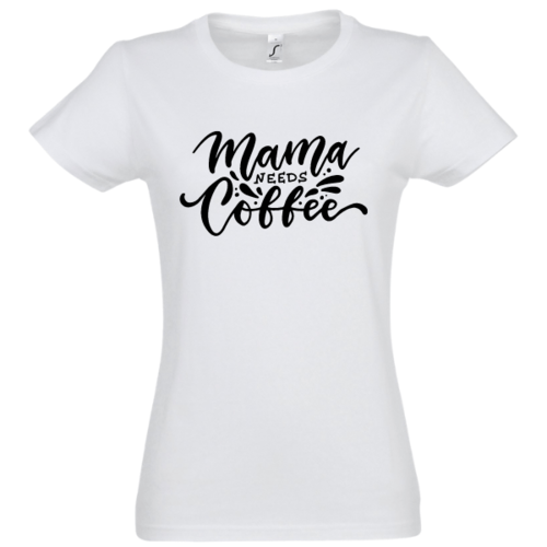 Marškinėliai moterims su užrašu Mama needs coffe, balti