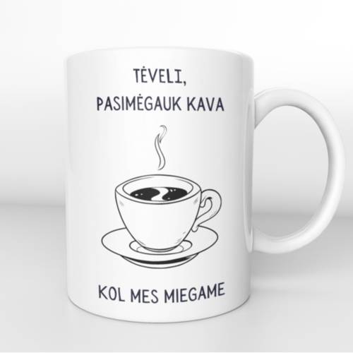 Puodelis " Tėveli, pasimėgauk kava, kol mes miegame "